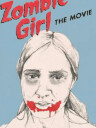 Zombie Girl: The Movie